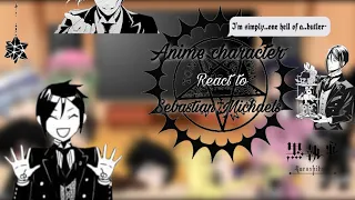 Anime characters react to each other  Sebastian /Black Butler (2/10)