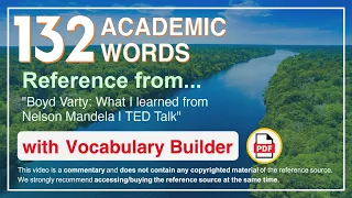 132 Academic Words Ref from "Boyd Varty: What I learned from Nelson Mandela | TED Talk"