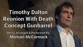 Timothy Dalton - James Bond 007 - Reunion With Death Concept Gunbarrel - Music By Michael McCormack