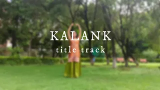 Kalank (title track) | Dance Cover  | By Rhythm Balooni