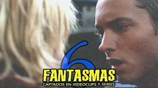 6 FANTASMAS CAPTADOS EN VIDEOCLIP, SERIES Y PELÍCULAS