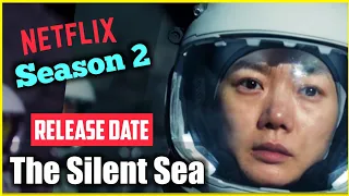 The Silent Sea - Season 2 Release Date | March 2022 latest Update