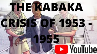 The Kabaka Crisis of 1953-1955 (causes & implications)