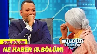 Güldür Güldür Show 202.Bölüm - Ne Haber (5.Bölüm)