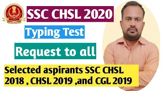 Request to all  CHSL 2018 , CHSL 2019 , CGL 2019 and other selected aspirants skip CHSL 2020 typing