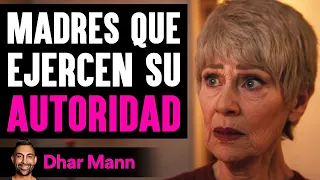 Madres Que Ejercen Su Autoridad | Dhar Mann Studios