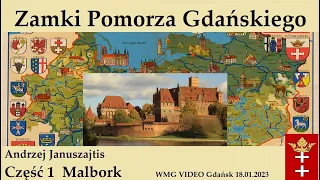Zamki Pomorza Gdańskiego  „Malbork” cz. 1 | Andrzej Januszajtis   (2023.01.18)