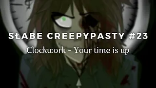 Słabe Creepypasty #23 Clockwork - twój czas minął