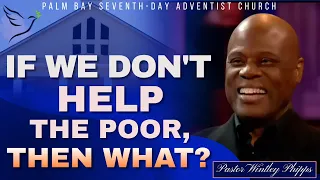 PASTOR WINTLEY PHIPPS: "IF WE DON'T HELP THE POOR, THEN WHAT?"