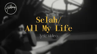 Selah / All My Life (Official Lyric Video) - Hillsong Worship