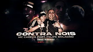 Mc Careca Part Mc Felipe Boladão - Contra Nois - Exclusivo 2022 - Dj Rodjhay