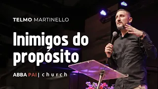 Inimigos do Propósito-Pr Telmo Martinello | ABBA PAI CHURCH