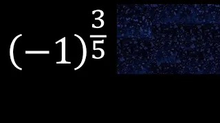 -1 exponent 3/5 , negative number with parentheses exponent fraction