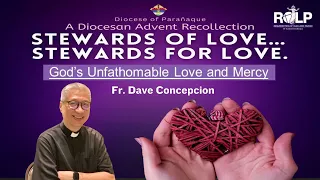 STEWARDS OF LOVE...STEWARDS FOR LOVE... - An Advent Recollection with Fr. Dave Concepcion