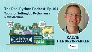 Tools for Setting Up Python on a New Machine  | Real Python Podcast #101