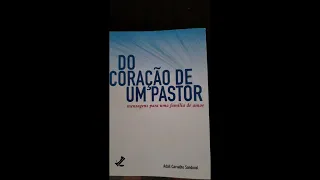 Restaurando o coração do pastor e do líder - Audiolivro “Do coração de um pastor”–Adail C. Sandoval.