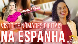 NOVO VISTO DE NÔMADES DIGITAIS PARA A ESPANHA | Com Amanda Kalil | Vistos para morar na Espanha