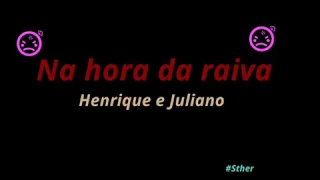 Na hora da Raiva Henrique e Juliano (Letra)