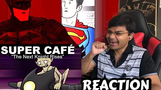 Super Cafe The Next Knight Rises HISHE Reaction!