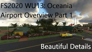 Incredible Detail! | FS2020 WU13: Oceania Airports Overview Part 1 | It's Aviation Time