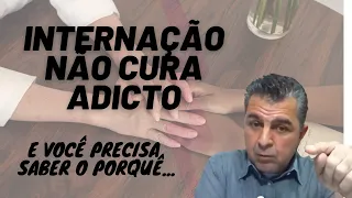 PORQUE INTERNAÇÃO NÃO CURA DEPENDENTE QUÍMICO