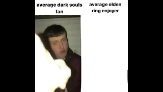 Average Dark Souls fan vs average Elden Ring enjoyer