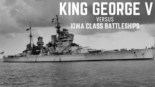 King George V Class Battleships vs Iowa Class