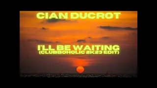 Cian Ducrot - I'll Be Waiting (Clubboholic 2K23 Edit)