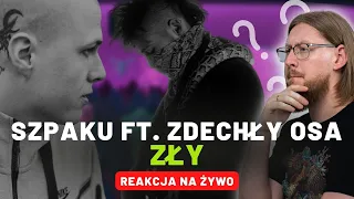 Szpaku ft. Zdechły Osa "ZŁY" | REAKCJA NA ŻYWO 🔴