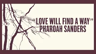 Pharoah Sanders – Love Will Find a Way (Radio Edit) (Official Lyric Video)