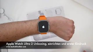 Apple Watch Ultra 2 Unboxing, einrichten und erster Eindruck