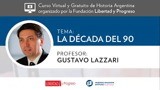 La década del '90 - Gustavo Lazzari [Clase 8 - Curso Virtual de Historia Argentina]