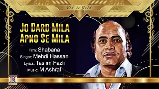 JO DARD MILA APNO SE MILA - MEHDI HASSAN - FILM SHABANA