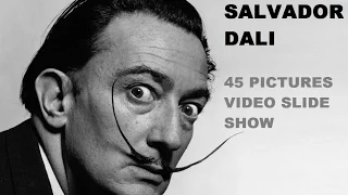 SALVADOR DALI #1 - 45 PICTURES VIDEO SLIDE SHOW САЛЬВАДОР ДАЛИ КАРТИНЫ