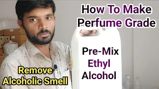 How To Remove Alcoholic Smell From Perfume | PreMix Alcohol For Perfume Making Ep158 @KrunalPatelPerfume