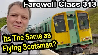 A Nostalgic Goodbye To Britain's Oldest Passenger Train. Class 313 Same as Flying Scotsman?