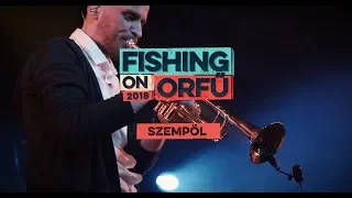 sZempöl - Fishing on Orfű 2018 (Teljes koncert)