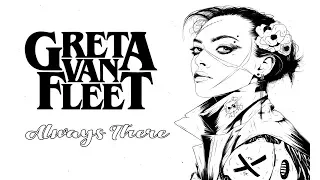 GRETA VAN FLEET - Always There | lyrics |