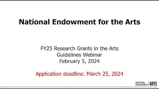 FY25 Research Grants in the Arts Application Guidelines Webinar
