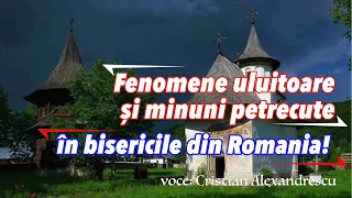 Fenomene Uluitoare Si Minuni Petrecute In Bisericile Din Romania! * Vindecari Miraculoase