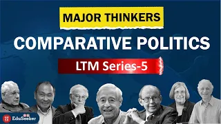 Major Thinkers of Comparative Politics: Approaches, Concepts, Theories & Works | UGC NET | LTM-5