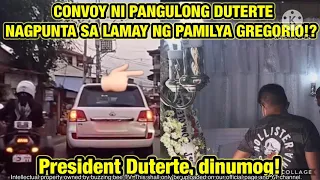 PANGULONG DUTERTE BUMISITA SA LAMAY NG PAMILYA GREGORIO!? CONVOY PINAGKAGULOHAN!