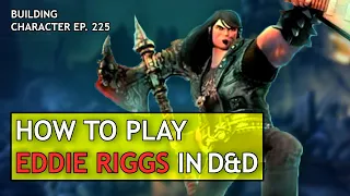 How to Play Eddie Riggs in Dungeons & Dragons (Brutal Legend Build for D&D 5e)