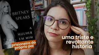 A MULHER EM MIM: tudo sobre o livro de memórias da Britney Spears | COM SPOILERS