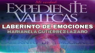 EXPEDIENTE VALLECAS MI VERDAD| Entrevista a Marianela Gutiérrez Lázaro| Laberinto de Emociones 1x5