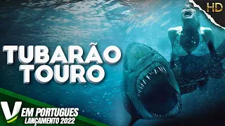 TUBARÃO TOURO | LANÇAMENTO 2022 | NOVO FILME DE AÇÃO HD DUBLADO EM PORTUGUÊS