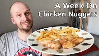 I ate nothing but chicken nuggets for a week and it was brilliant