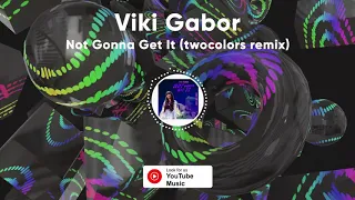 Viki Gabor - Not Gonna Get It (twocolors remix)