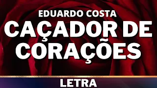 Eduardo Costa - Caçador de Corações [Letra]