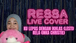 RESSA LIVE COVER - KU LEPAS DENGAN IKHLAS (LESTI) - RELA (INKA CHRISTIE)